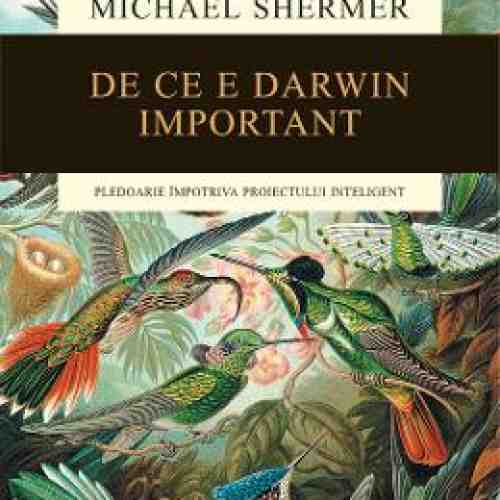 De Ce E Darwin Important - Michael Shermer