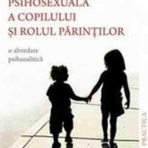 Dezvoltarea psihosexuala a copilului si rolul parintilor - Matheos Iosafat