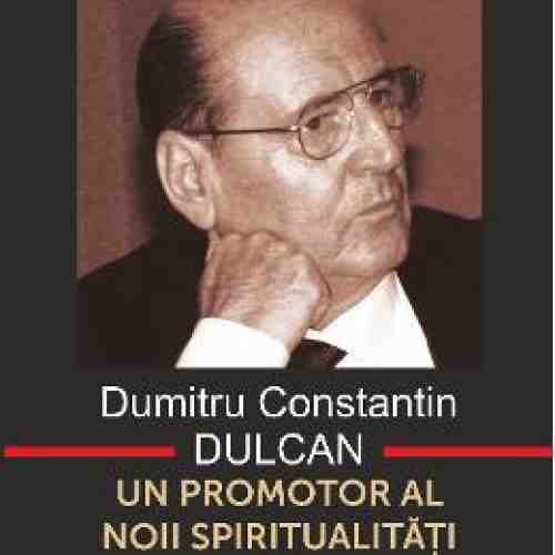 Dumitru Constantin-Dulcan, un promotor al noii spiritualitati - Vasile George Dancu