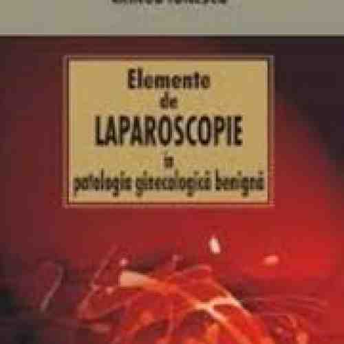Elemente De Laparoscopie In Patologia Ginecologica Benigna - Cringu Ionescu
