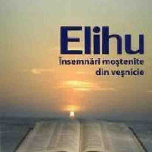 Elihu - Insemnari Mostenite Din Vesnicie - Wolfgang Wallner