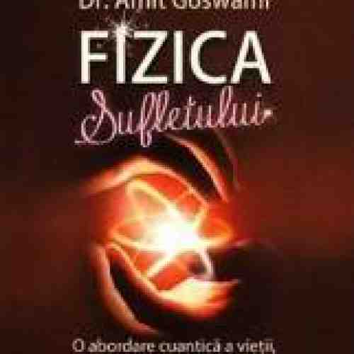 Fizica Sufletului - Amit Goswami