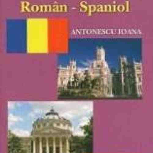 Ghid De Conversatie Roman-Spaniol - Ioana Antonescu