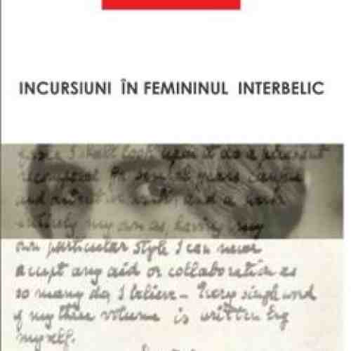 Incursiuni In Femininul Interbelic - ElenA-Claudia Anca