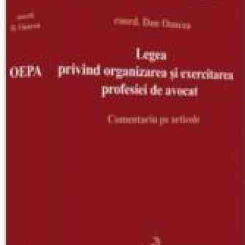 Legea Privind Organizarea Si Exercitarea Profesiei De Avocat - Dan Oancea