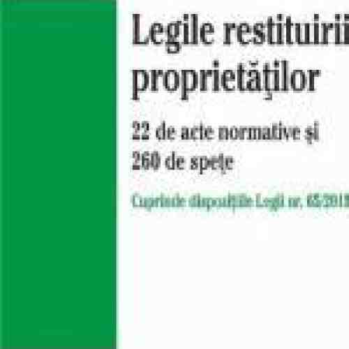 Legile Restituirii Proprietatilor Act. 6 Aprilie 2015