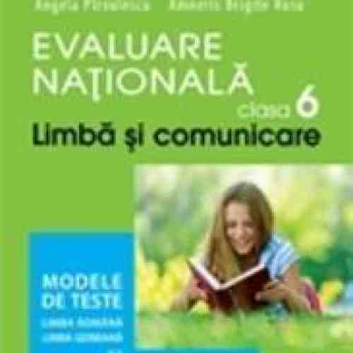 Limba si comunicare clasa 6 Evaluare nationala modele de teste Ro+ Germana L1 - Mariana Cheroiu