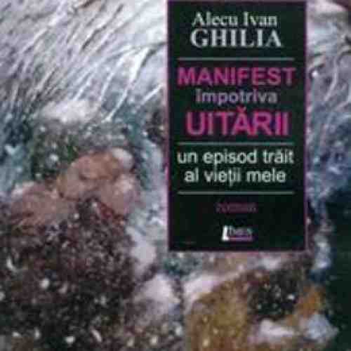 Manifest impotriva uitarii - Alecu Ivan Ghilia