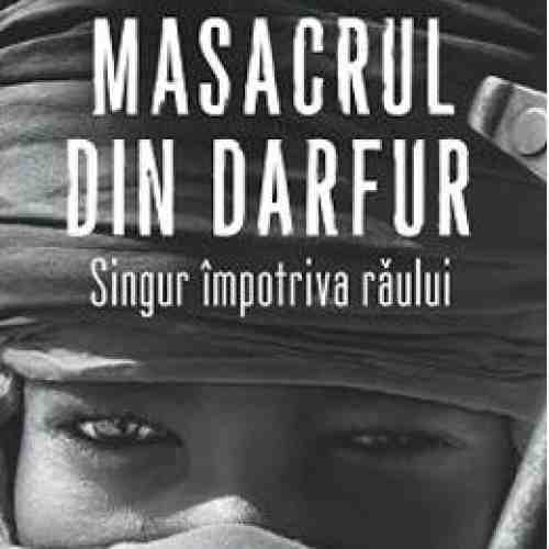 Masacrul din Darfur. Singur impotriva raului - Mukesh Kapila