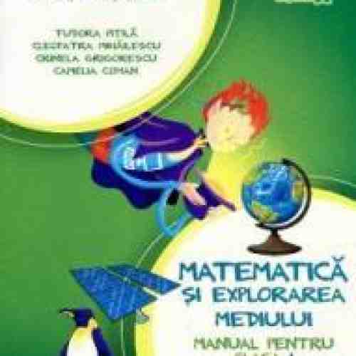 Matematica si explorarea mediului clasa I partea II + Cd - Tudora Pitila Cleopatra Mihailescu