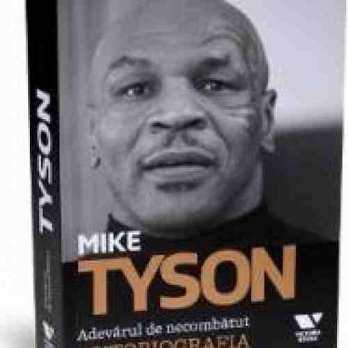 Mike Tyson. Adevarul de necombatut. Autobiografia