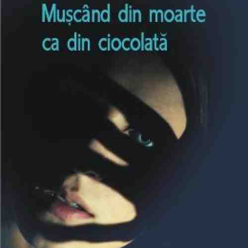 Muscand din moarte ca din ciocolata - Cela Varlam