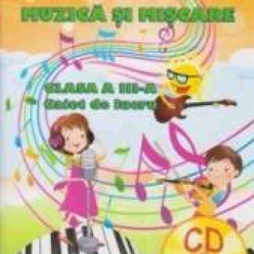 Muzica si miscare clasa a 3-a caiet - Adina Grigore Cristina Ipate-Toma Maria Raicu