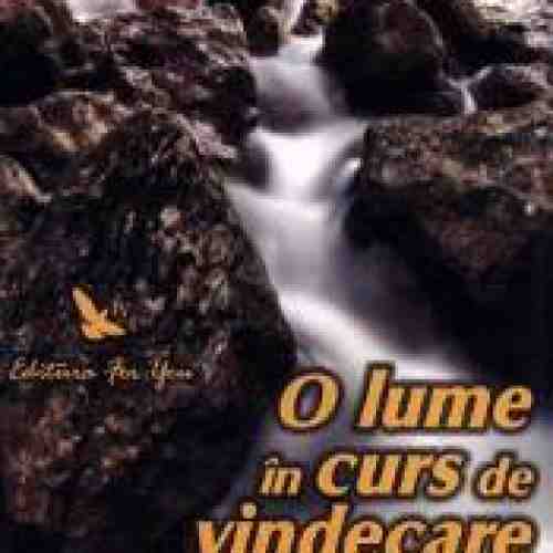 O Lume In Curs De Vindecare - Ron Baker