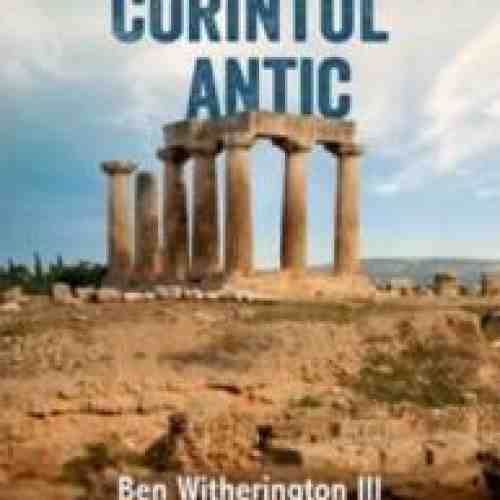 O saptamana in Corintul Antic - Ben Witherington