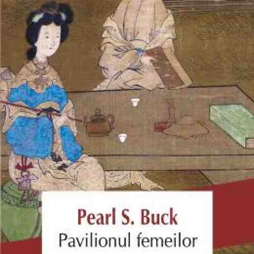 Pavilionul Femeilor - Pearl S. Buck