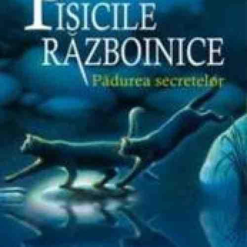 Pisicile razboinice vol.3 padurea secretelor - Erin Hunter