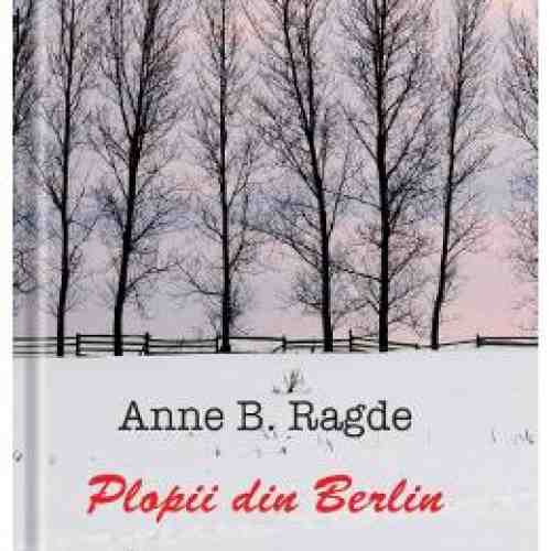 Plopii Din Berlin - Anne B. Ragde
