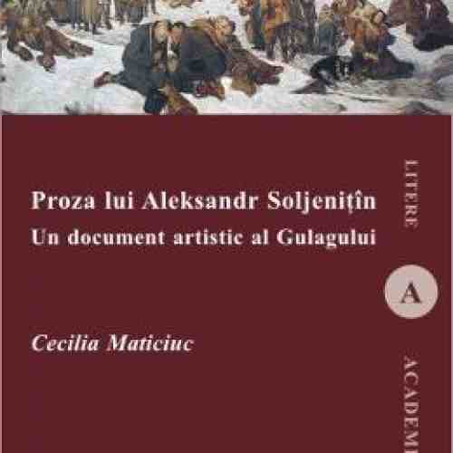 Proza Lui Aleksandr Soljenitin - Cecilia Maticiuc
