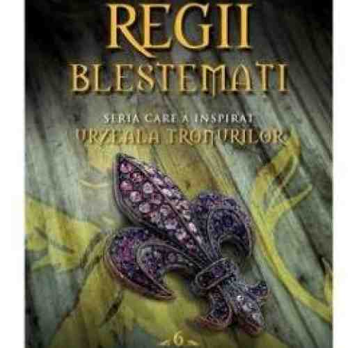 Regii Blestemati Vol.6: Crinul Si Leul - Maurice Druon