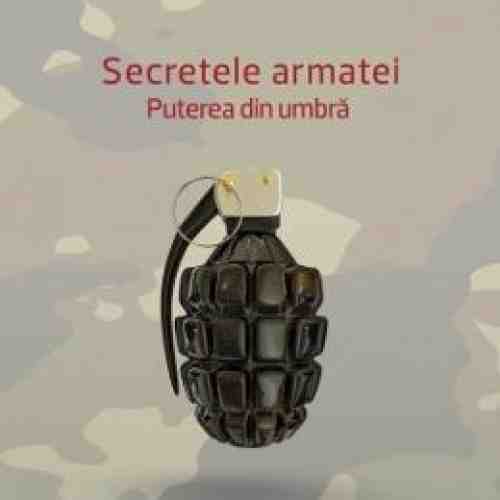 Secretele Armatei. Puterea Din Umbra - Radu Tudor