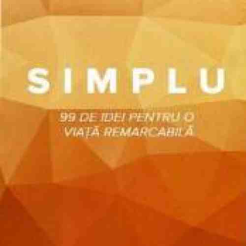Simplu - 99 De Idei Pentru O Viata Remarcabila - Cristi F. Stefan