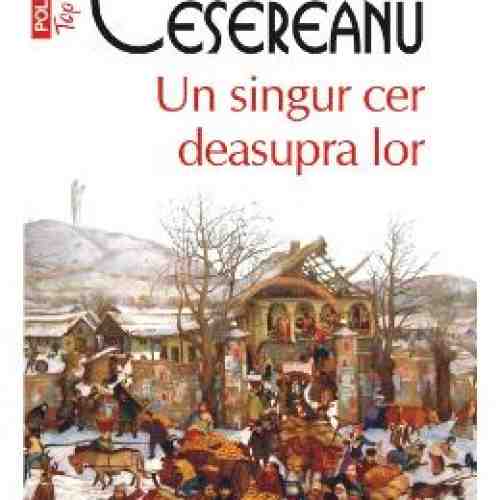 Un singur cer deasupra tuturor - Ruxandra Cesereanu